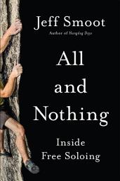 Icon image All and Nothing: Inside Free Soloing