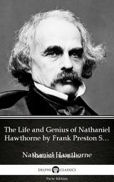 Icon image The Life and Genius of Nathaniel Hawthorne by Frank Preston Stearns by Nathaniel Hawthorne - Delphi Classics (Illustrated)