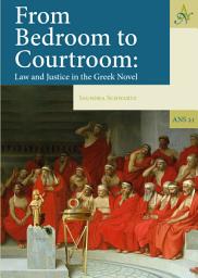 Icon image From Bedroom to Courtroom: Law and Justice in the Greek Novel
