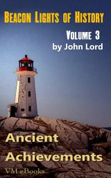 Icon image Beacon Lights of History, Volume 03-Ancient Achievements: Juvenile History
