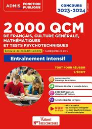 Icon image 2000 QCM de Français, Culture générale, Mathématiques et Tests psychotechniques: Epreuve de préadmissibilité - Catégories B et C - Concours 2023-2024, Édition 3