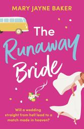 Icon image The Runaway Bride: A hilarious and heartwarming romantic comedy