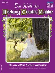Icon image Die Welt der Hedwig Courths-Mahler 565: Wo die alten Eichen rauschen