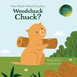 Icon image How Much Wood Could a Woodchuck Chuck?: a Math Tongue Twister