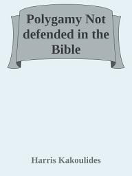 Icon image Polygamy Not defended in the Bible