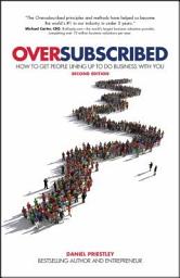 Icon image Oversubscribed: How To Get People Lining Up To Do Business With You, Edition 2