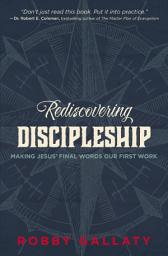 Icon image Rediscovering Discipleship: Making Jesus’ Final Words Our First Work