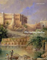 Icon image Picturing India: People, Places, and the World of the East India Company