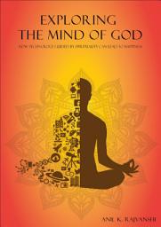 Icon image Exploring the Mind of God: How Technology Guided by Spirituality can lead to Happiness