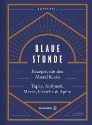 Icon image Blaue Stunde: Rezepte, die den Abend feiern