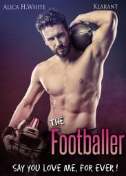 Icon image The Footballer. Say you love me, for ever!