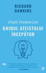 Icon image După Dumnezeu: ghidul ateistului începător