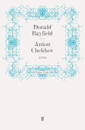 Icon image Anton Chekhov: A Life