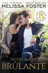 Icon image Notre amitié brûlante: Josh Braden (Les Braden de Weston)