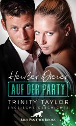 Icon image Heißer Dreier auf der Party | Erotische Geschichte: und ein Ex, der noch will ...