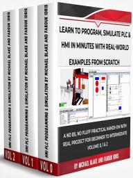 Icon image LEARN TO PROGRAM, SIMULATE PLC & HMI IN MINUTES WITH REAL-WORLD EXAMPLES FROM SCRATCH. A NO BS, NO FLUFF PRACTICAL HANDS-ON PROJECT FOR BEGINNER TO INTERMEDIATE