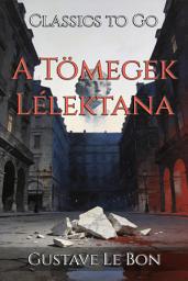 Icon image A Tömegek Lélektana: Restored Classics to Go Edition
