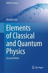 Icon image Elements of Classical and Quantum Physics: Edition 2