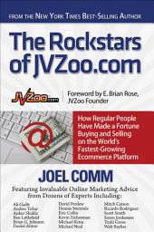 Icon image The Rockstars of JVZoo.com: How Regular People Have Made a Fortune Buying and Selling on the World's Fastest Growing Ecommerce Platform