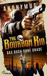 Icon image The Bourbon Kid - Das Buch ohne Gnade: Thriller