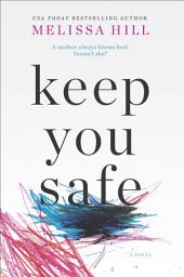 Icon image Keep You Safe: A Novel