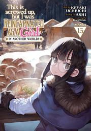 Icon image This Is Screwed Up, but I Was Reincarnated as a GIRL in Another World! (Manga)