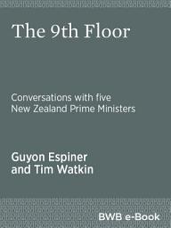 Icon image The 9th Floor: Conversations with five New Zealand Prime Ministers