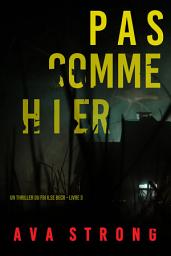 Icon image Pas comme hier (Un thriller du FBI Ilse Beck – Livre 3)
