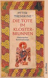 Icon image Die Tote im Klosterbrunnen: Historischer Kriminalroman