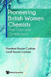 Icon image Pioneering British Women Chemists: Their Lives and Contributions