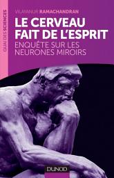 Icon image Le cerveau fait de l'esprit: Enquête sur les neurones miroirs