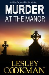 Icon image Murder at the Manor: A Libby Sarjeant Murder Mystery