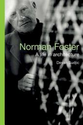 Icon image Norman Foster: A Life in Architecture