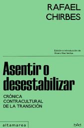 Icon image Asentir o desestabilizar: Crónica contracultural de la Transición, Edición 2
