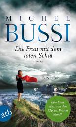 Icon image Die Frau mit dem roten Schal: Roman