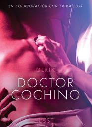 Icon image Doctor Cochino - Literatura erótica
