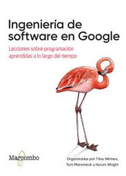 Icon image Ingeniería de software en Google: Lecciones sobre programación aprendidas a lo largo del tiempo