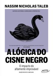 Icon image A lógica do Cisne Negro (Edição revista e ampliada): O impacto do altamente improvável