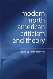Icon image Modern North American Criticism and Theory: A Critical Guide