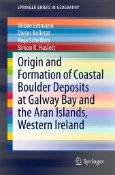 Icon image Origin and Formation of Coastal Boulder Deposits at Galway Bay and the Aran Islands, Western Ireland