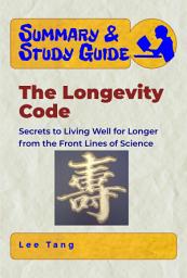 Icon image Summary & Study Guide – The Longevity Code: Secrets to Living Well for Longer from the Front Lines of Science
