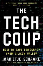 Icon image The Tech Coup: How to Save Democracy from Silicon Valley