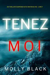 Icon image Tenez-moi (Un Thriller à Suspense Katie Winter du FBI – Livre 7)