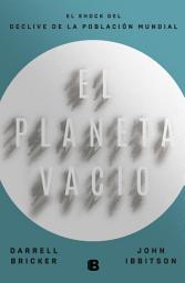 Icon image El planeta vacío: El shock del declive de la población mundial