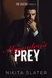 Icon image Alejandro's Prey: A dark mafia obsessive love romance novella