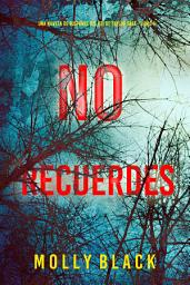Icon image No recuerdes (Una novela de suspense del FBI de Taylor Sage - Libro 5)