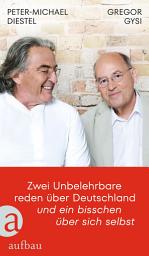 Icon image Zwei Unbelehrbare reden über Deutschland und ein bisschen über sich selbst: Im Gespräch mit Hans-Dieter Schütt