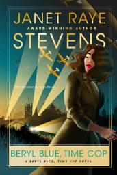 Icon image Beryl Blue, Time Cop: A Beryl Blue, Time Cop Novel