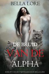 Icon image De Bruid van de Alpha: Boek #7 van de 9 Novelles door Bella Lore