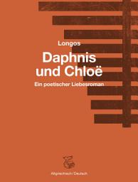 Icon image Daphnis und Chloë: Ein poetischer Liebesroman